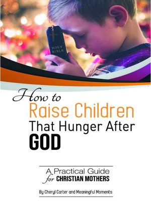 cover image of How to  Raise Children  That Hunger After God